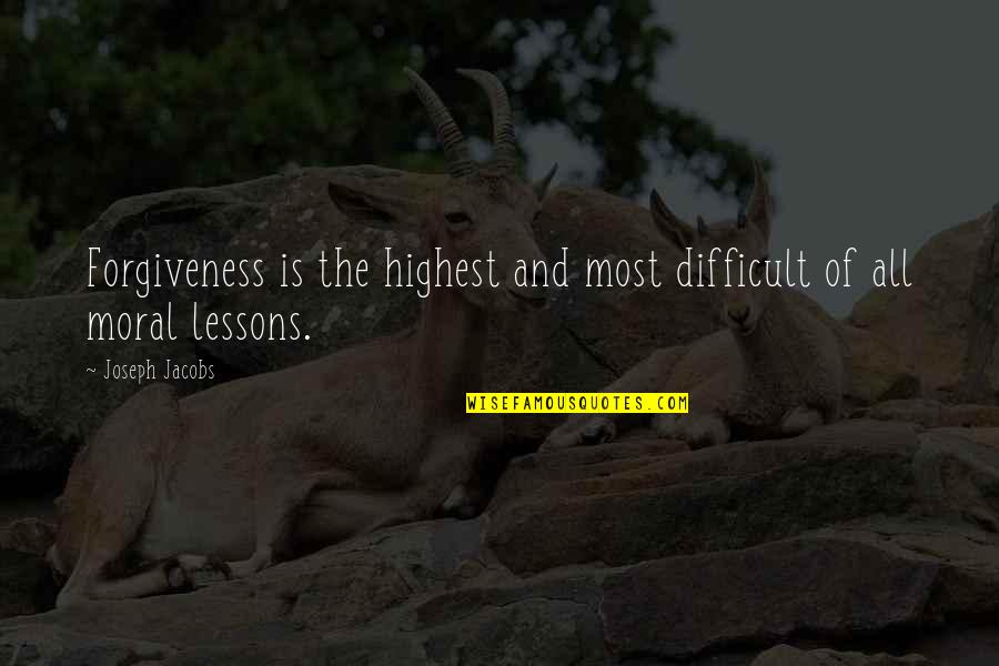 Camden Benares Quotes By Joseph Jacobs: Forgiveness is the highest and most difficult of