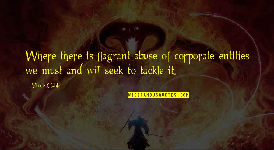 Camden Maine Quotes By Vince Cable: Where there is flagrant abuse of corporate entities
