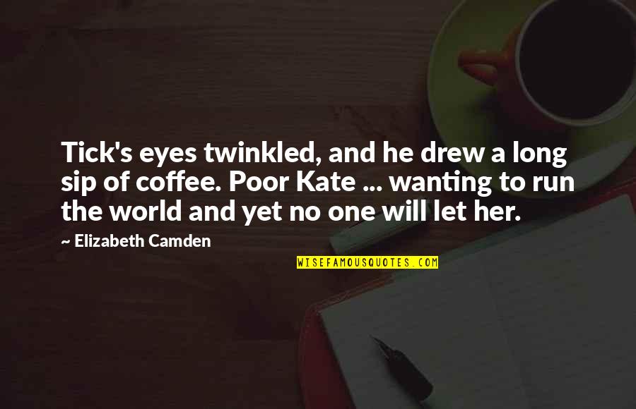 Camden Quotes By Elizabeth Camden: Tick's eyes twinkled, and he drew a long