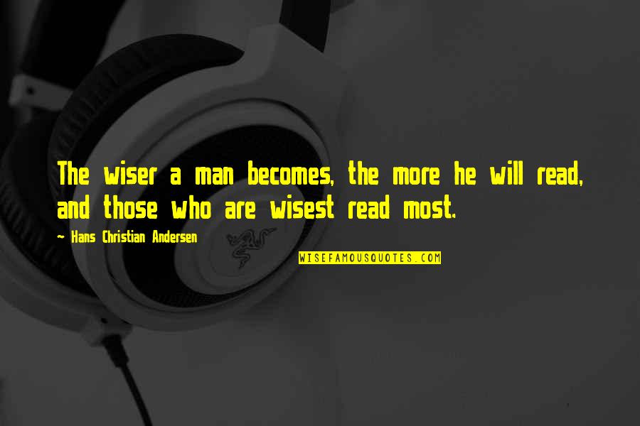 Came And Effect Quotes By Hans Christian Andersen: The wiser a man becomes, the more he