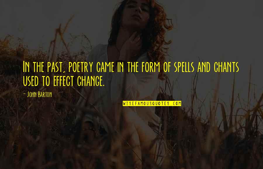 Came And Effect Quotes By John Barton: In the past, poetry came in the form