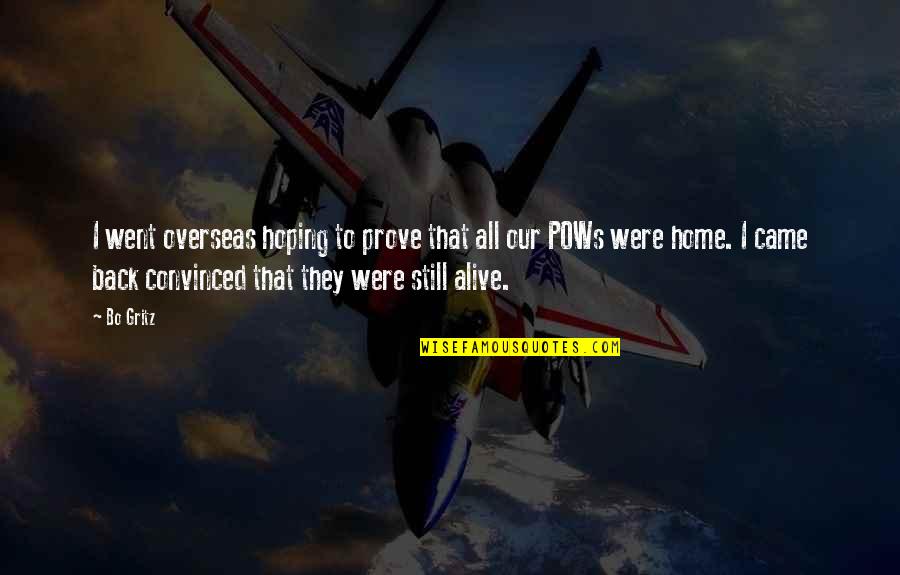Came Back Home Quotes By Bo Gritz: I went overseas hoping to prove that all