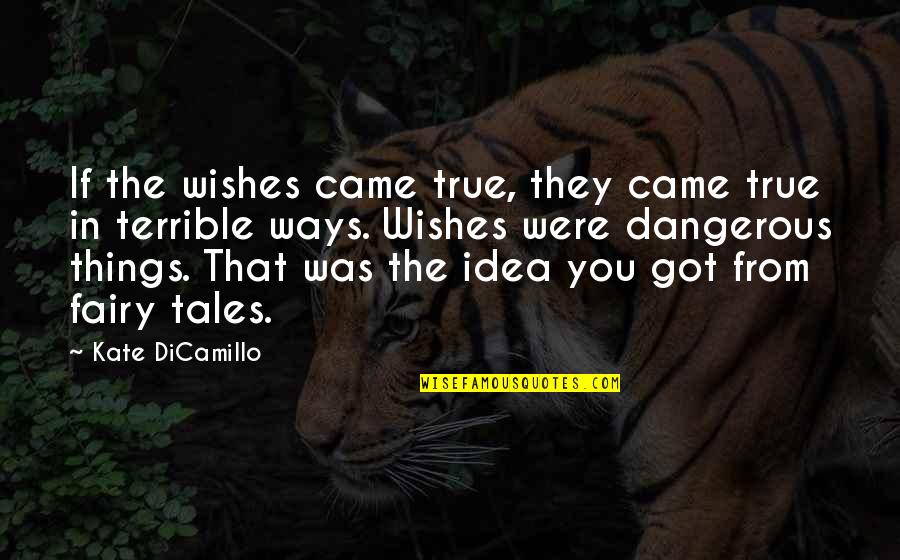 Came From Quotes By Kate DiCamillo: If the wishes came true, they came true