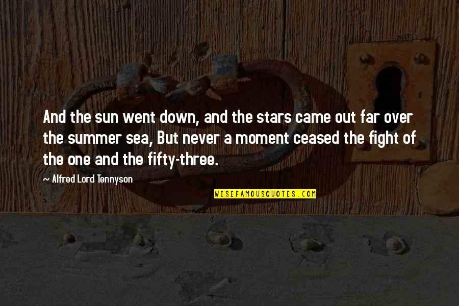 Came Too Far Quotes By Alfred Lord Tennyson: And the sun went down, and the stars