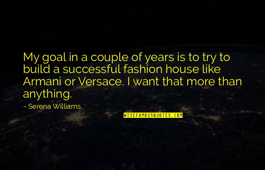 Camel Racing Quotes By Serena Williams: My goal in a couple of years is