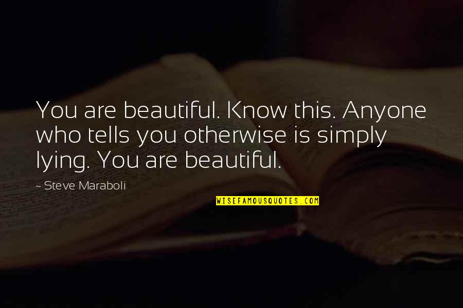 Camel Ride Quotes By Steve Maraboli: You are beautiful. Know this. Anyone who tells