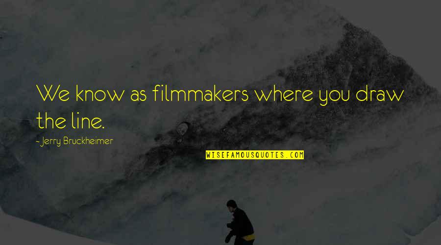 Camelbak Water Quotes By Jerry Bruckheimer: We know as filmmakers where you draw the