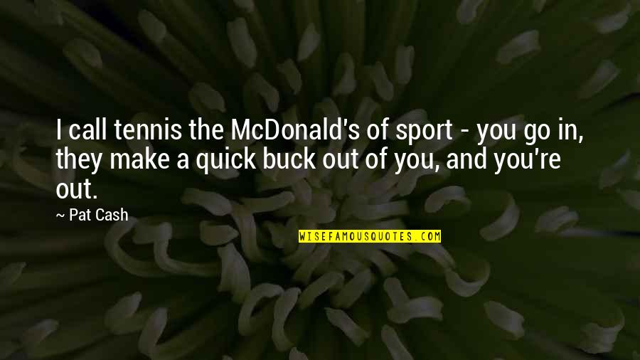 Camellon Quotes By Pat Cash: I call tennis the McDonald's of sport - Camellon Quotes By Pat Cash: I call tennis the McDonald's of sport -