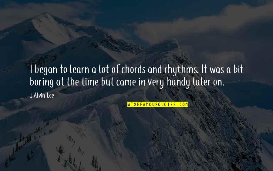 Camenzind Martin Quotes By Alvin Lee: I began to learn a lot of chords