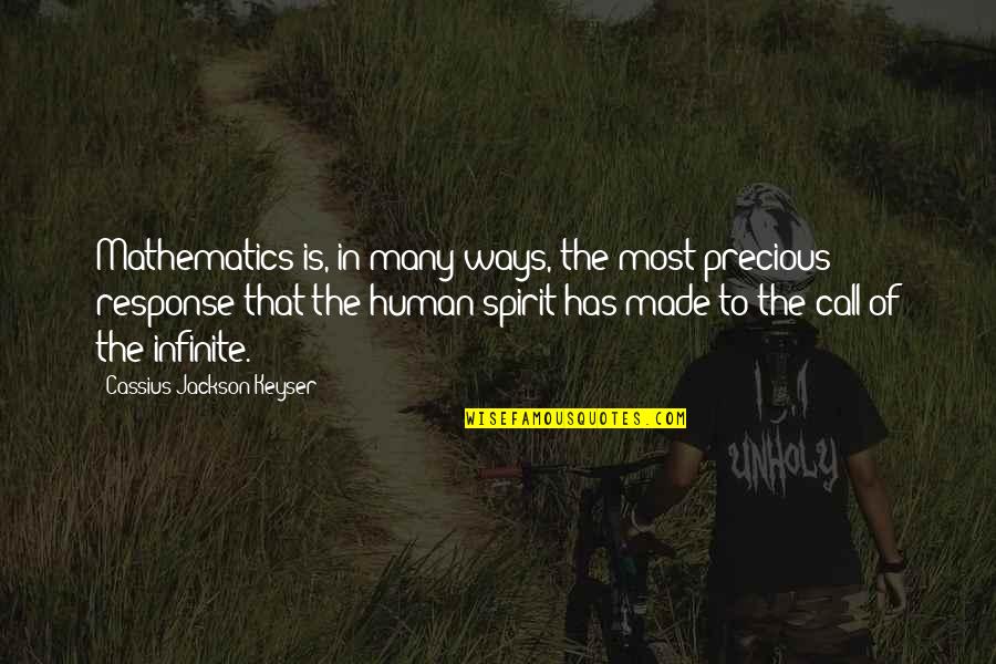 Camenzind Martin Quotes By Cassius Jackson Keyser: Mathematics is, in many ways, the most precious
