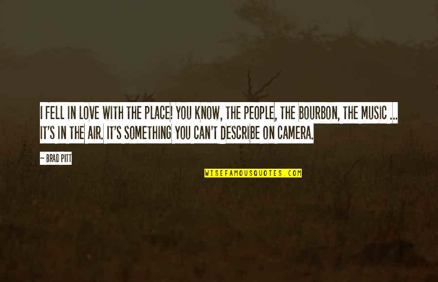 Camera And Love Quotes By Brad Pitt: I fell in love with the place! You Camera And Love Quotes By Brad Pitt: I fell in love with the place! You