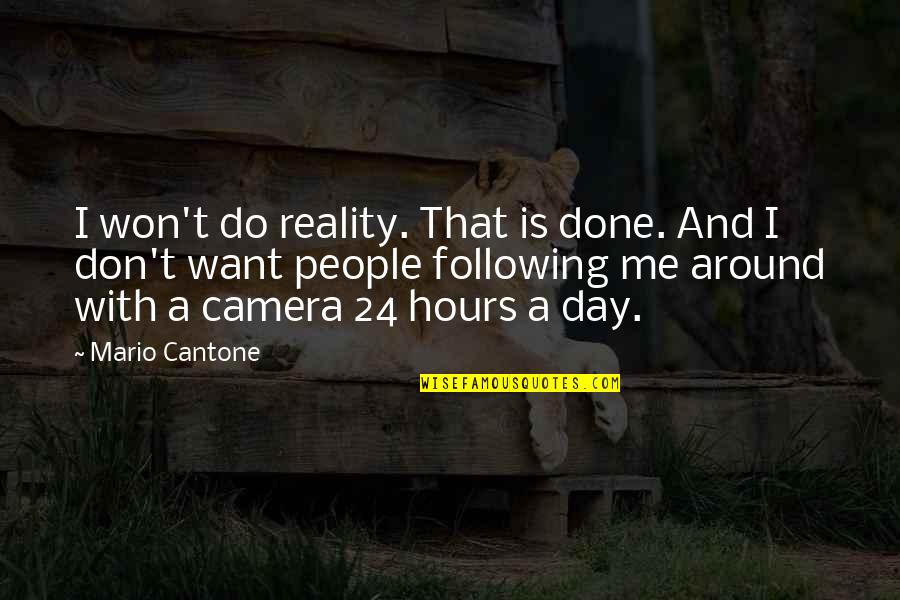 Camera And Me Quotes By Mario Cantone: I won't do reality. That is done. And