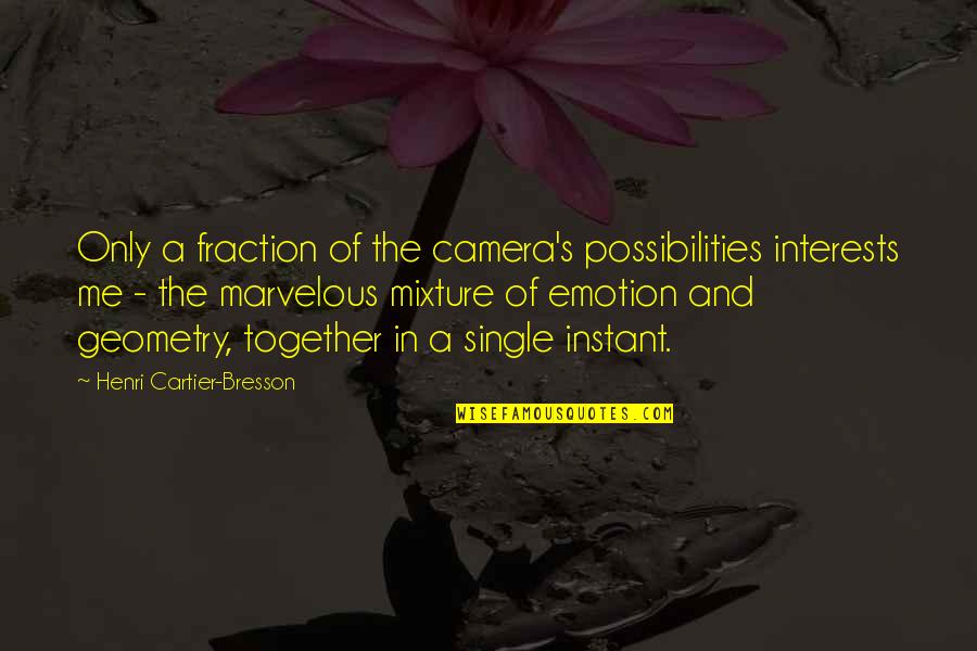 Camera And Photography Quotes By Henri Cartier-Bresson: Only a fraction of the camera's possibilities interests
