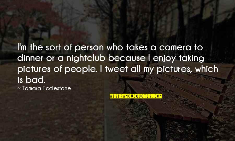 Camera And Pictures Quotes By Tamara Ecclestone: I'm the sort of person who takes a