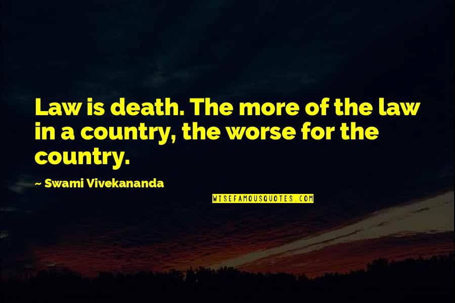 Camera Angle Quotes By Swami Vivekananda: Law is death. The more of the law