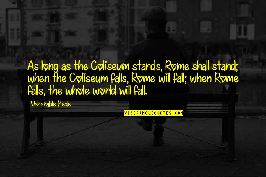 Camera Birthday Quotes By Venerable Bede: As long as the Coliseum stands, Rome shall