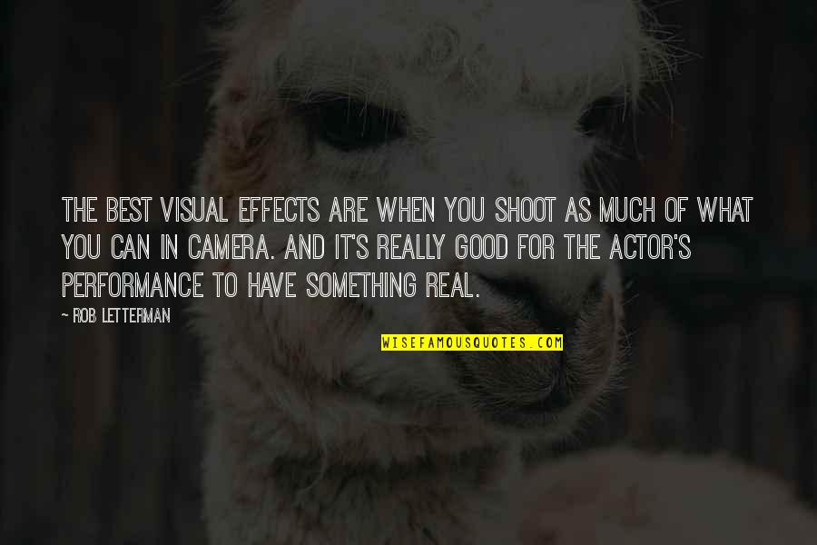 Camera Effects Quotes By Rob Letterman: The best visual effects are when you shoot