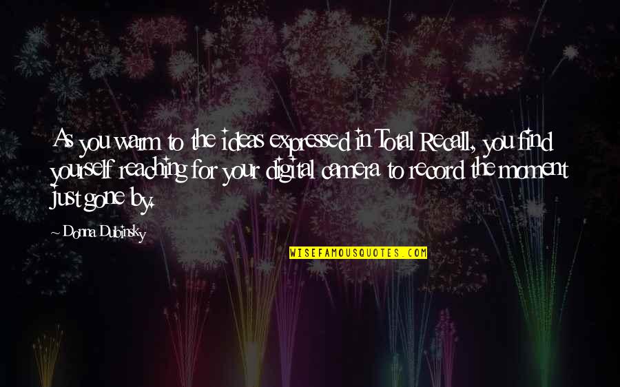 Camera Moment Quotes By Donna Dubinsky: As you warm to the ideas expressed in Camera Moment Quotes By Donna Dubinsky: As you warm to the ideas expressed in
