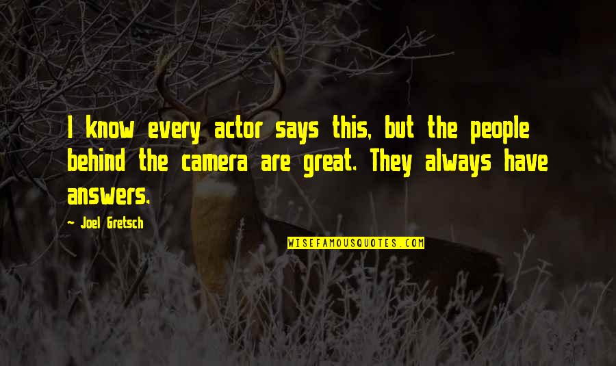 Camera Quotes By Joel Gretsch: I know every actor says this, but the