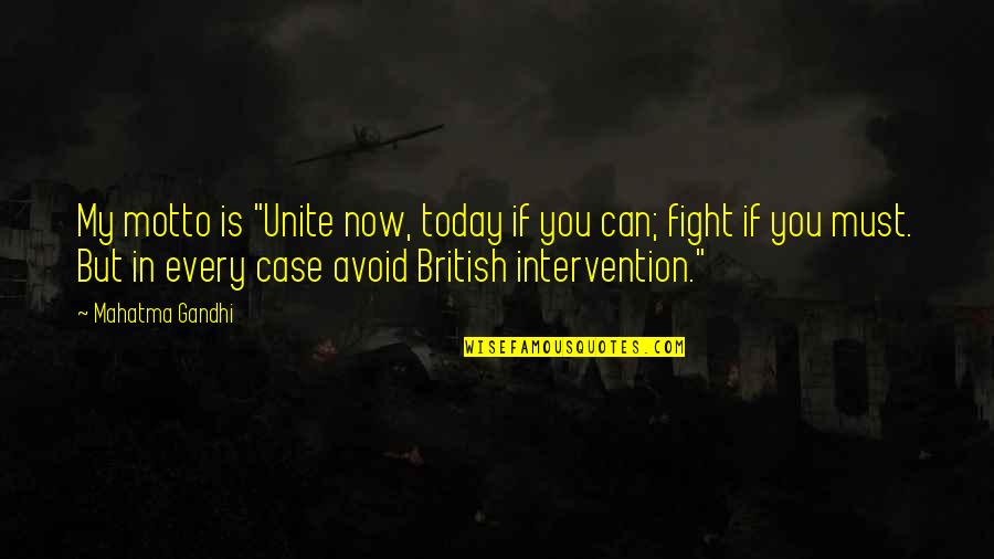 Camera Shots Quotes By Mahatma Gandhi: My motto is "Unite now, today if you Camera Shots Quotes By Mahatma Gandhi: My motto is "Unite now, today if you