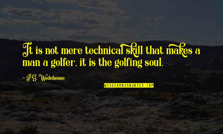 Camera Shots Quotes By P.G. Wodehouse: It is not mere technical skill that makes