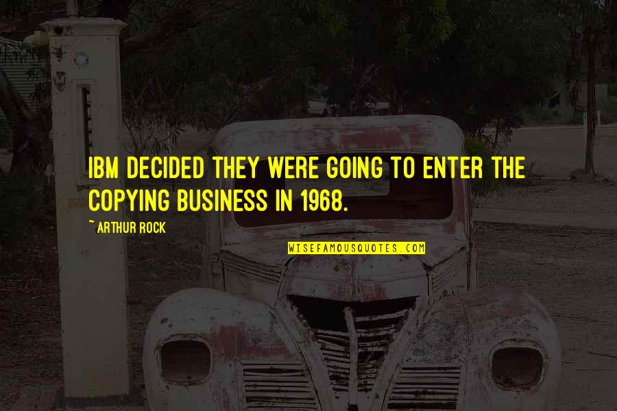 Cameraman Funny Quotes By Arthur Rock: IBM decided they were going to enter the
