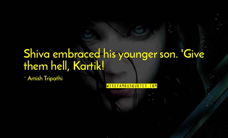 Cameraman Salary Quotes By Amish Tripathi: Shiva embraced his younger son. 'Give them hell,