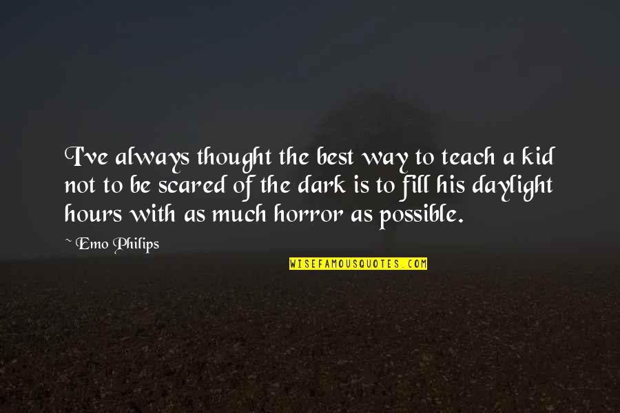 Camerapersons Quotes By Emo Philips: I've always thought the best way to teach