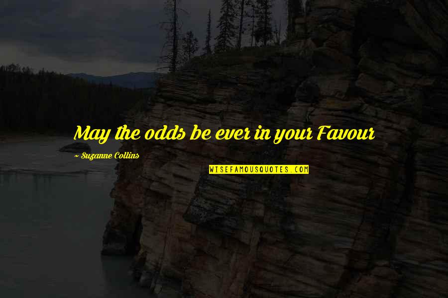 Cameraphone Quotes By Suzanne Collins: May the odds be ever in your Favour