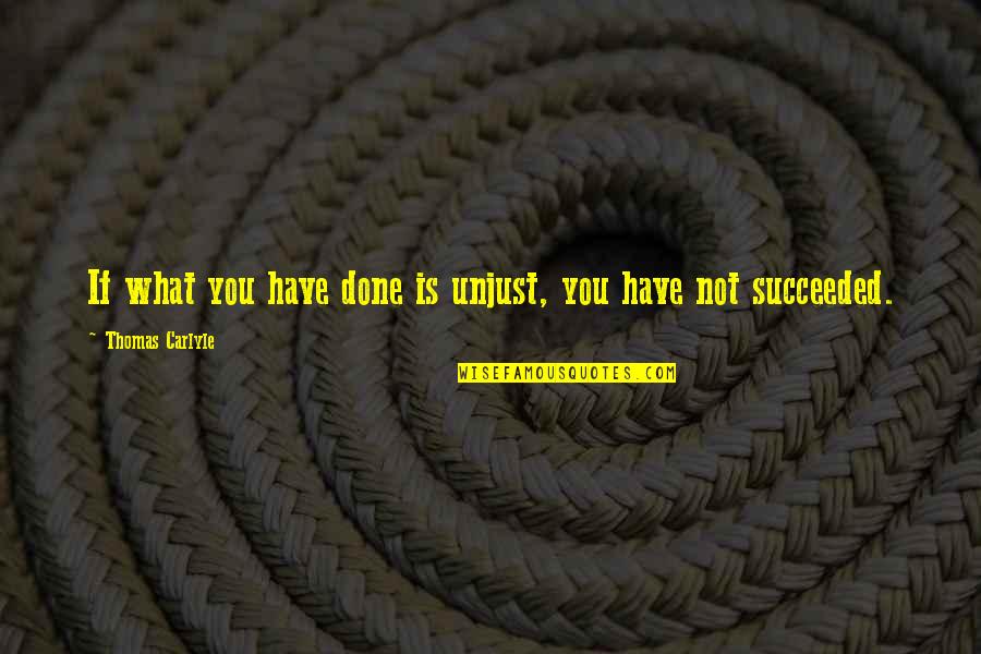 Cameras As Seen On Tv Quotes By Thomas Carlyle: If what you have done is unjust, you
