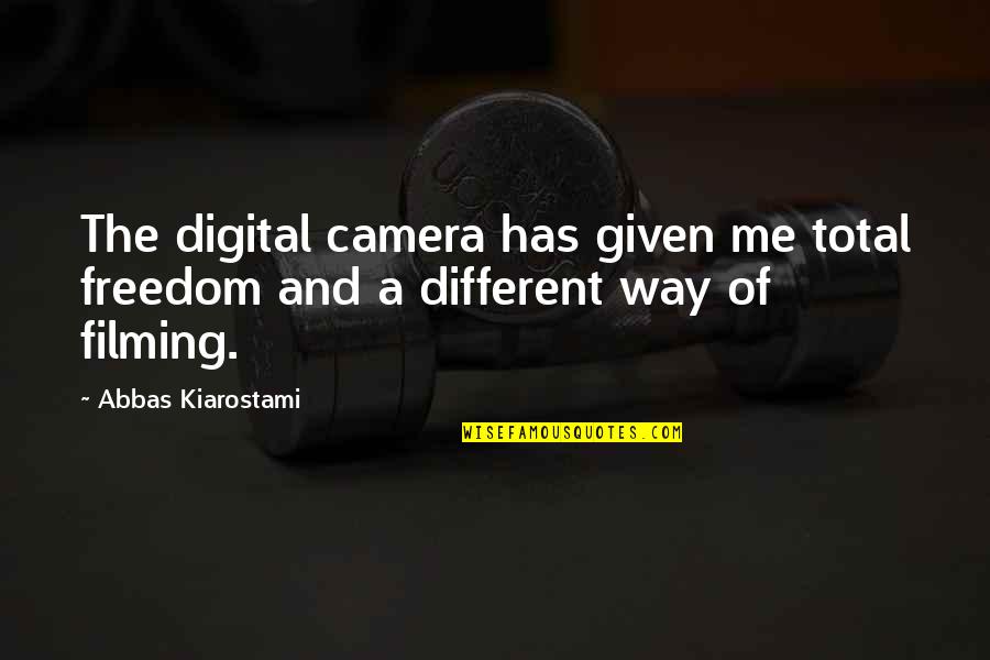 Cameras Quotes By Abbas Kiarostami: The digital camera has given me total freedom