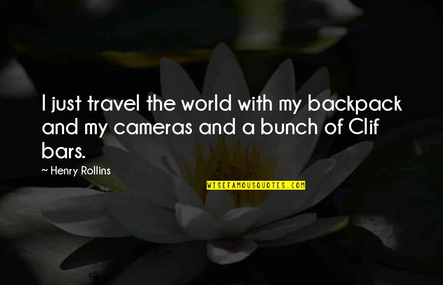 Cameras Quotes By Henry Rollins: I just travel the world with my backpack