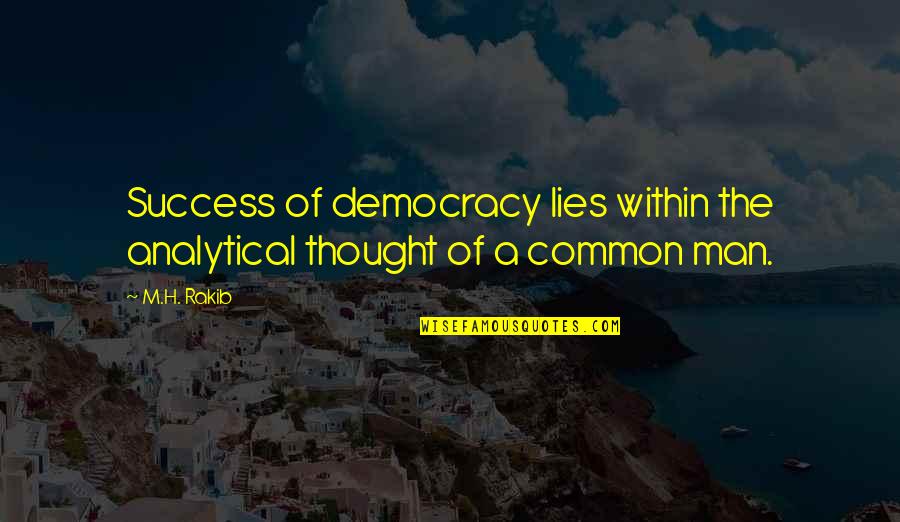 Camerer Chiropractic Quotes By M.H. Rakib: Success of democracy lies within the analytical thought