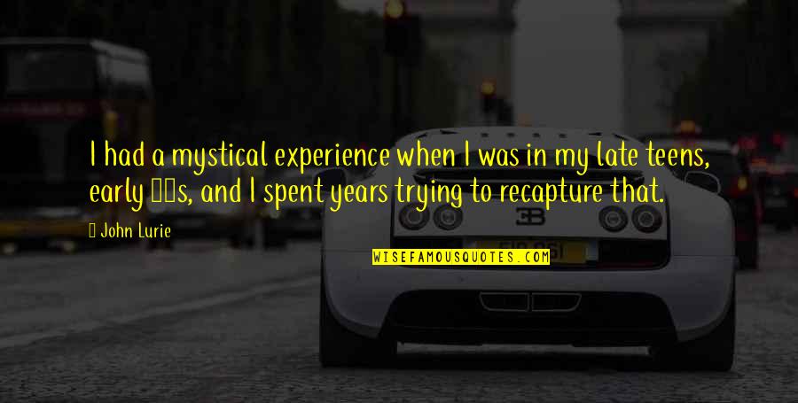 Cameriere In Inglese Quotes By John Lurie: I had a mystical experience when I was Cameriere In Inglese Quotes By John Lurie: I had a mystical experience when I was