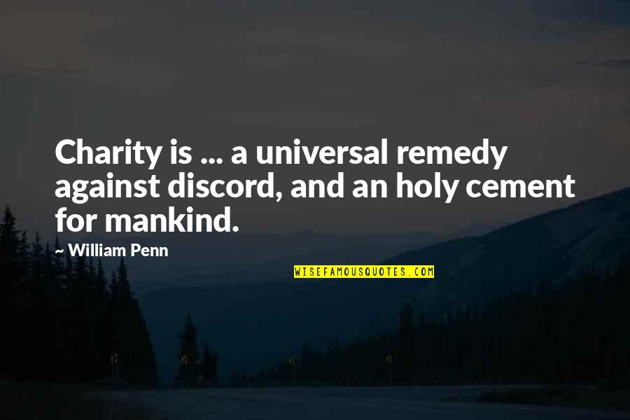 Camerini Sfilata Quotes By William Penn: Charity is ... a universal remedy against discord,
