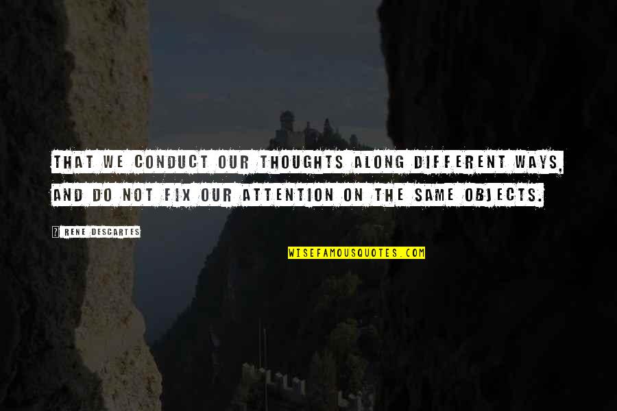 Camerino Tequila Quotes By Rene Descartes: that we conduct our thoughts along different ways, Camerino Tequila Quotes By Rene Descartes: that we conduct our thoughts along different ways,