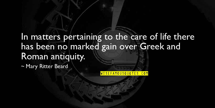 Camerlengo Patrick Mckenna Quotes By Mary Ritter Beard: In matters pertaining to the care of life