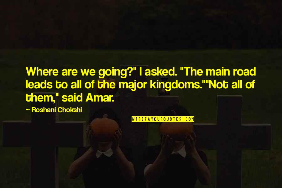 Cameron Boyce Quotes By Roshani Chokshi: Where are we going?" I asked. "The main Cameron Boyce Quotes By Roshani Chokshi: Where are we going?" I asked. "The main