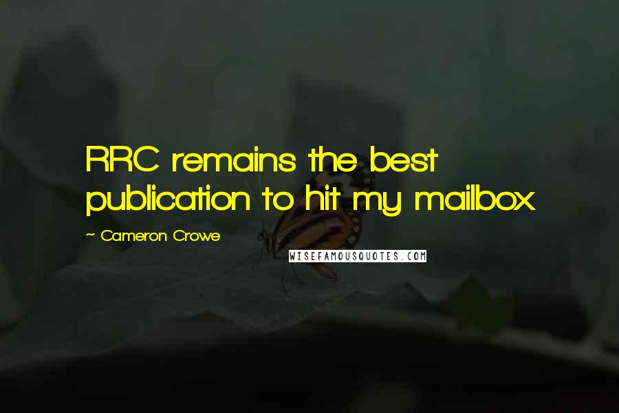 Cameron Crowe quotes: RRC remains the best publication to hit my mailbox