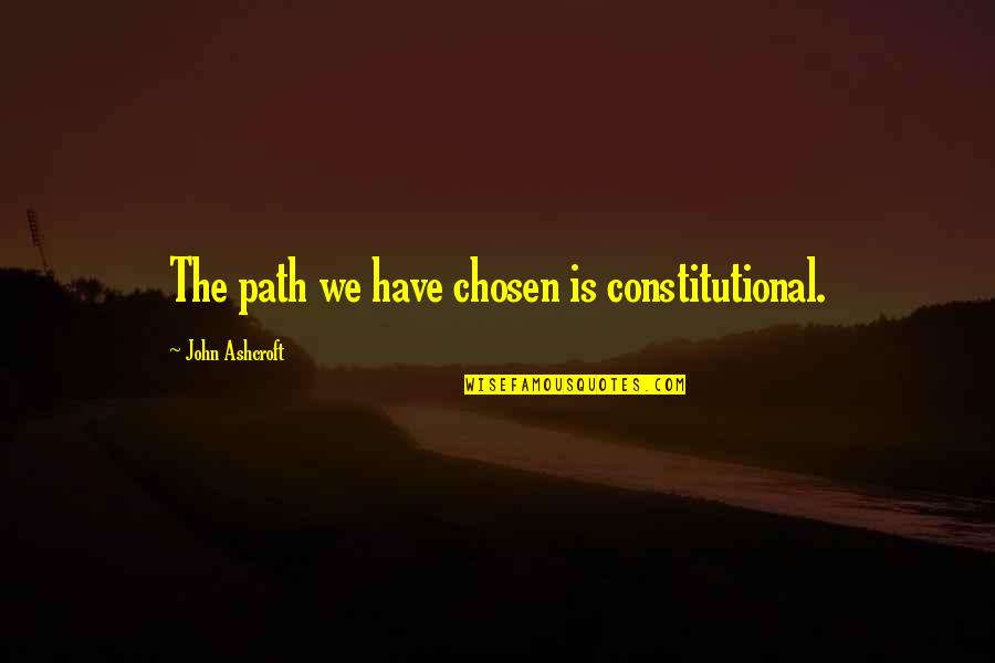 Cameron Dallas Inspirational Quotes By John Ashcroft: The path we have chosen is constitutional.