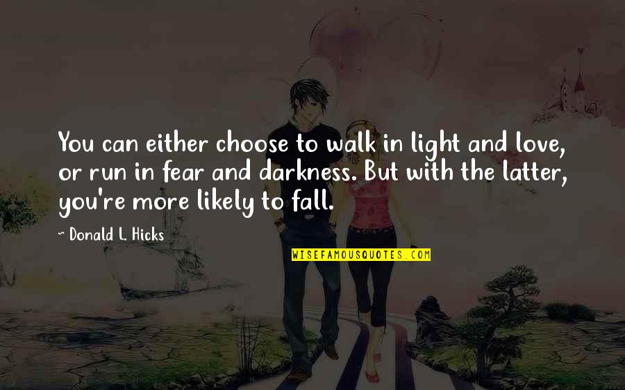 Cameron Diaz Knight And Day Quotes By Donald L. Hicks: You can either choose to walk in light
