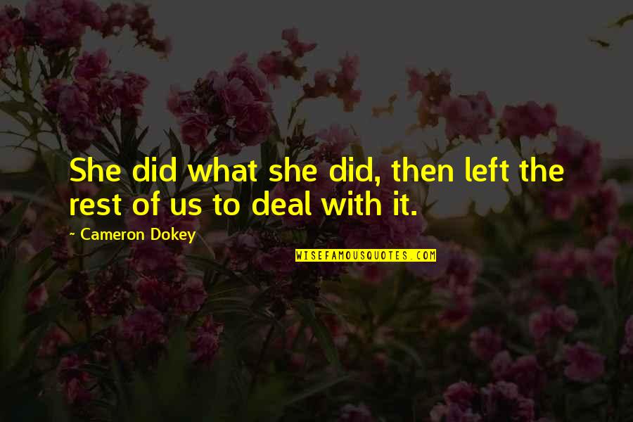 Cameron Dokey Quotes By Cameron Dokey: She did what she did, then left the