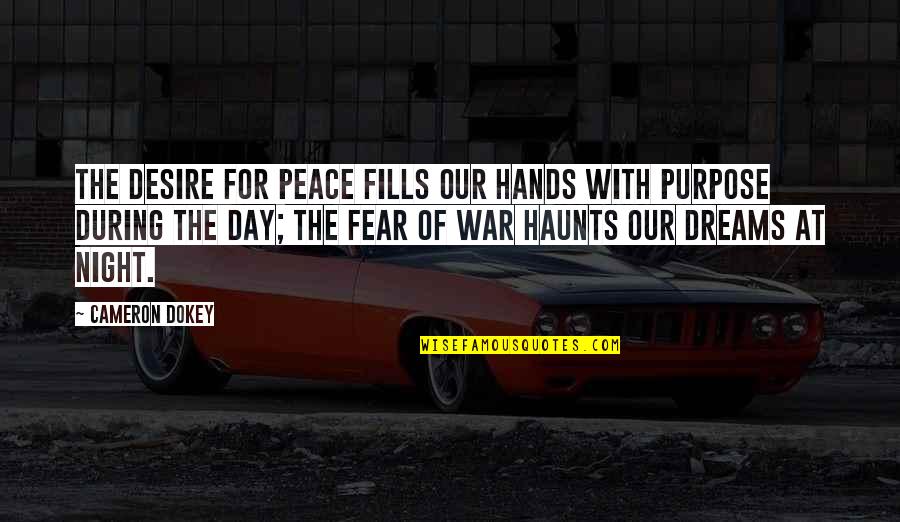 Cameron Dokey Quotes By Cameron Dokey: The desire for peace fills our hands with