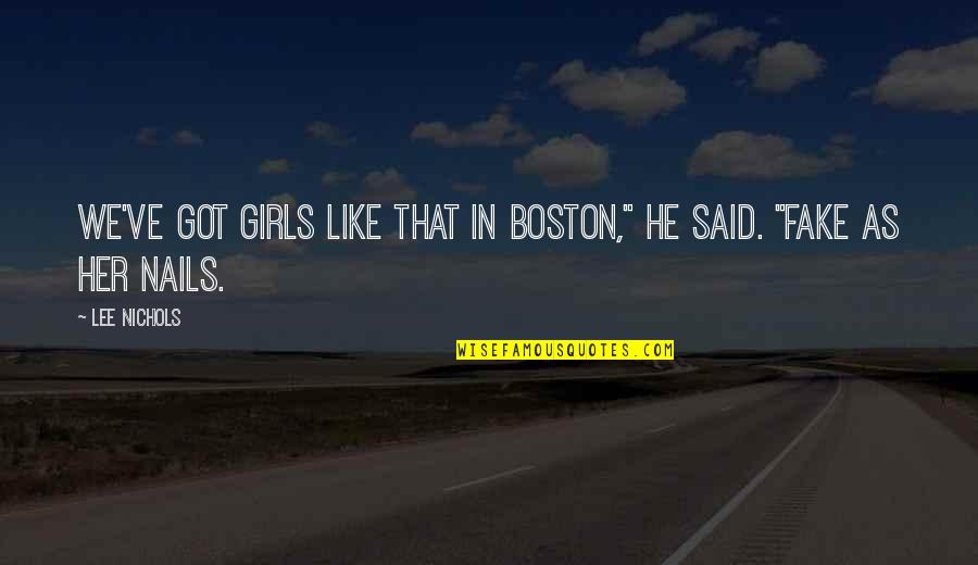 Cameron Hanes Motivation Quotes By Lee Nichols: We've got girls like that in Boston," he