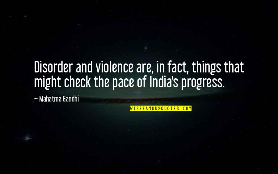 Cameron Highland Quotes By Mahatma Gandhi: Disorder and violence are, in fact, things that