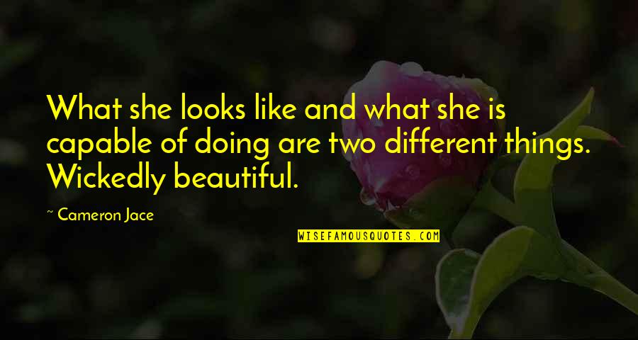 Cameron Jace Quotes By Cameron Jace: What she looks like and what she is