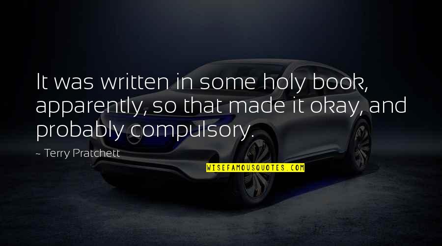 Cameron Lauder Quotes By Terry Pratchett: It was written in some holy book, apparently,