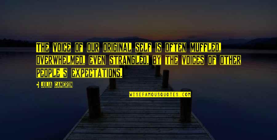 Cameron's Quotes By Julia Cameron: The voice of our original self is often Cameron's Quotes By Julia Cameron: The voice of our original self is often