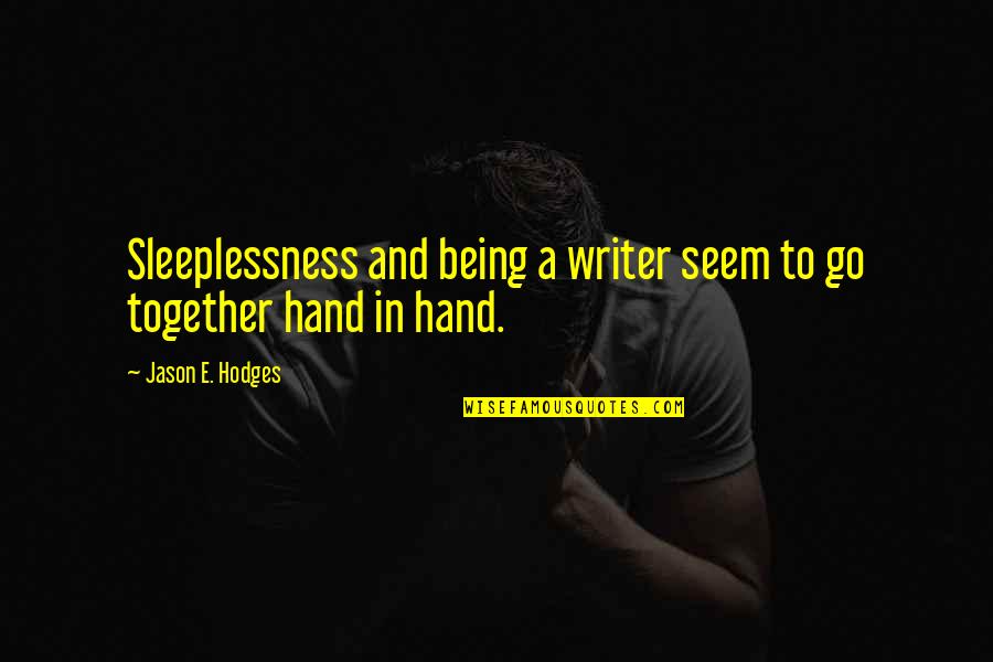 Cameroonian Quotes By Jason E. Hodges: Sleeplessness and being a writer seem to go
