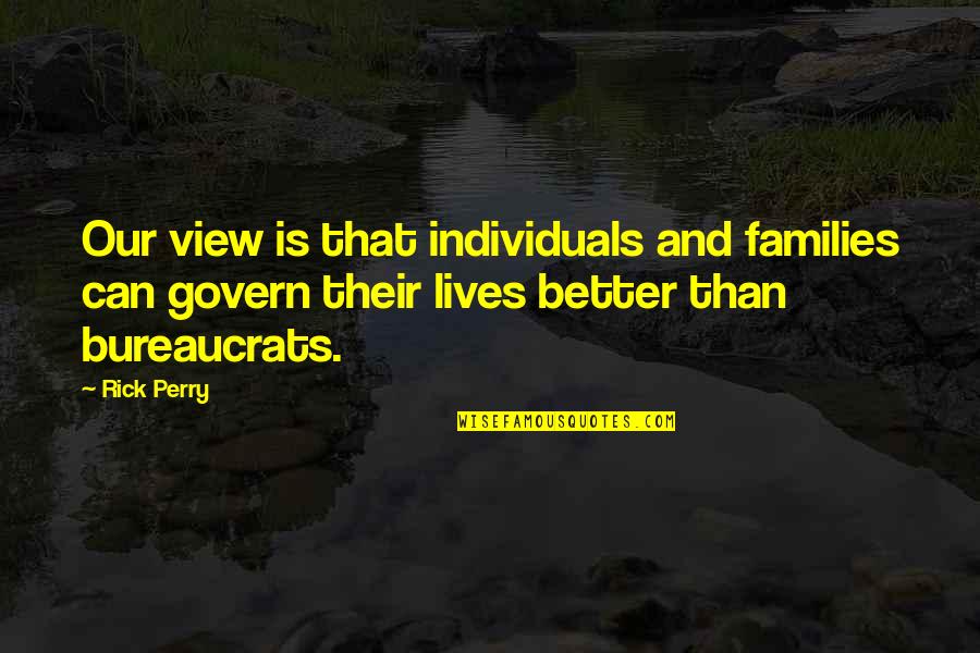 Cameroonians Quotes By Rick Perry: Our view is that individuals and families can Cameroonians Quotes By Rick Perry: Our view is that individuals and families can